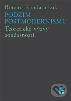 Podzim postmodernismu - Roman Kanda, Filosofia, 2016