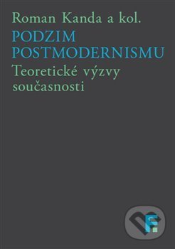 Levně Podzim postmodernismu (Teoretické výzvy současnosti) - kniha z kategorie Filozofia