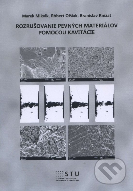 Levně Rozrušovanie pevných materiálov pomocou kavitácie - Marek Mlkvik - kniha z kategorie Vysoké školy