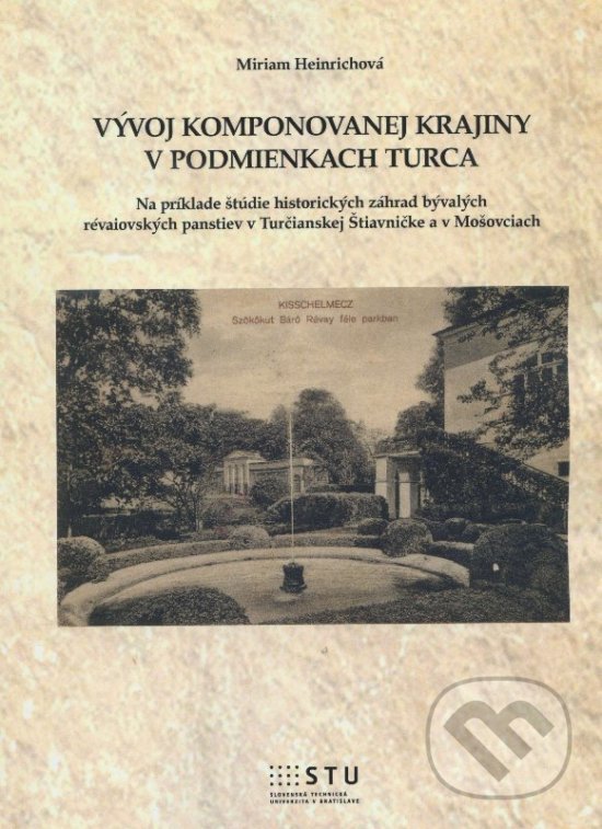 Levně Vývoj komponovanej krajiny v podmienkach Turca - Miriam Heinrichová - kniha z kategorie Vysoké školy