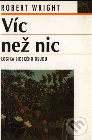 Kniha: Víc než nic (Robert Wright). Nakladatelství Lidové noviny, 2002