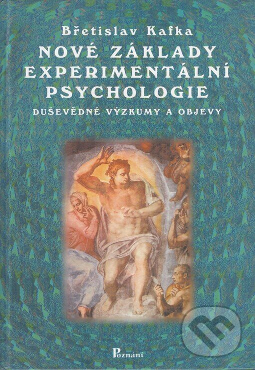 Nové základy experimentální psychologie - Břetislav Kafka, Poznání, 1999