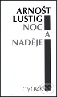 Kniha: Noc a naděje (Arnošt Lustig)