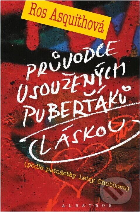 Kniha: Průvodce usoužených puberťáků láskou : podle patnáctky Letty Chubbové (Ros Asquith). , 2002