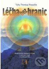 Kniha: Léčba bez hranic (Tulku Thondup Rinpoče). Alternativa, 2001