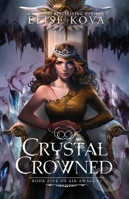 Kniha: Crystal Crowned (Elise Kova). Silver Wing, 2016