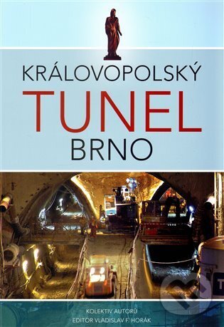 Kniha: Královopolský tunel Brno (Vladislav F. Horák). Doplněk, 2013