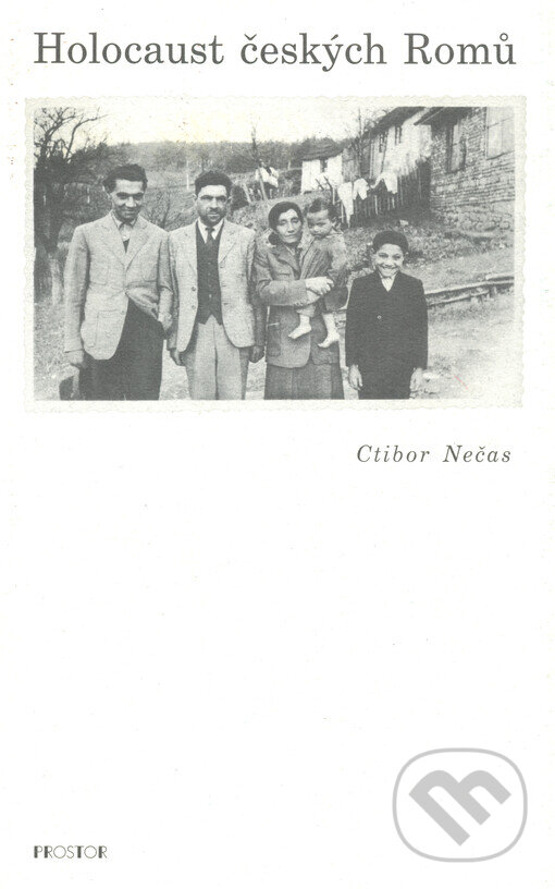 Holocaust českých Romů - Ctibor Nečas, Prostor, 1999