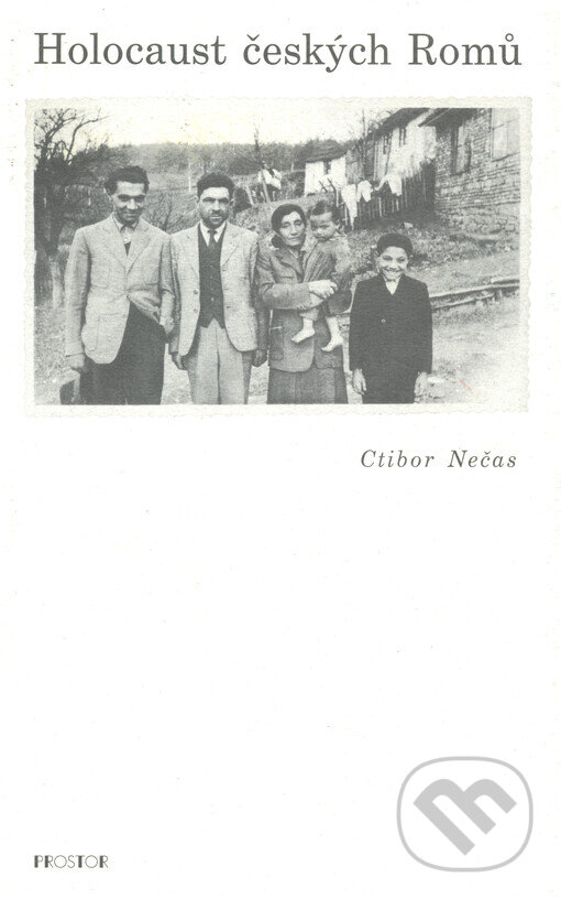Kniha: Holocaust českých Romů (Ctibor Nečas). Prostor, 1999