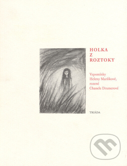 Kniha: Holka z Roztoky (Helena Maršíková). Triáda, 2006