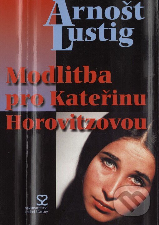 Kniha: Modlitba pro Kateřinu Horovitzovou (Arnošt Lustig). Andrej Šťastný, 2003