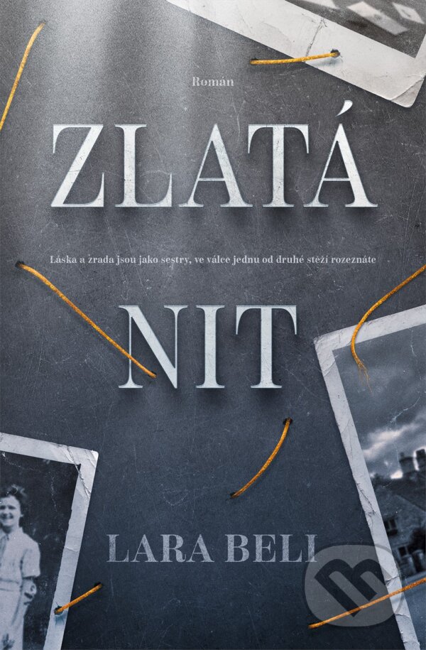 Levně Zlatá nit (Láska a zrada sú jako sestry, ve válce jednu od druhé stěží rozeznáte) - kniha z kategorie Beletria