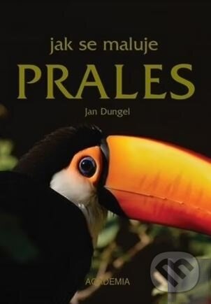 Kniha: Jak se maluje prales (Jan Dungel). Academia, 2006