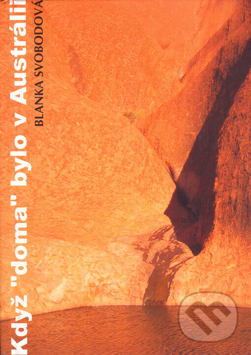 Kniha: Když doma bylo v Austrálii (Blanka Svobodová). Blanka Svobodová, 2005