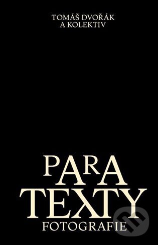 Levně Paratexty fotografie - Tomáš Dvořák - kniha z kategorie Škola fotografie