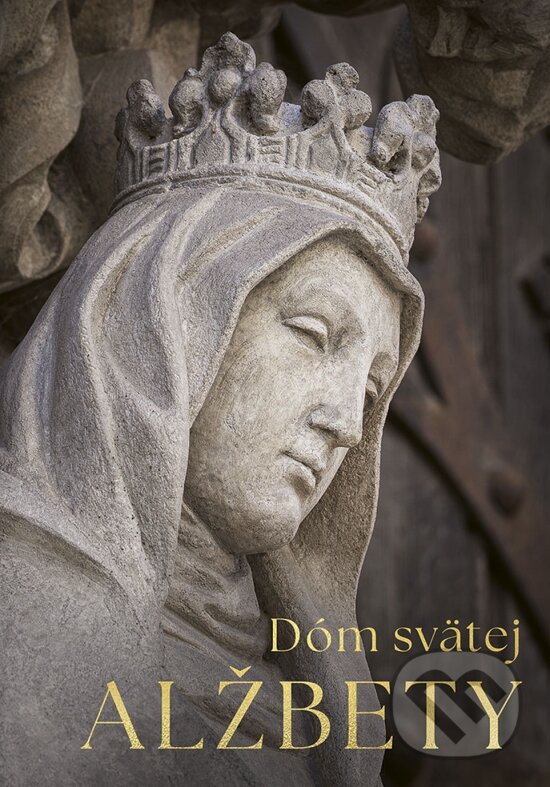Levně Dóm svätej Alžbety (Zmenšená verzia) - Katarína Nádaská, Jan William Drnek - kniha z kategorie Architektúra