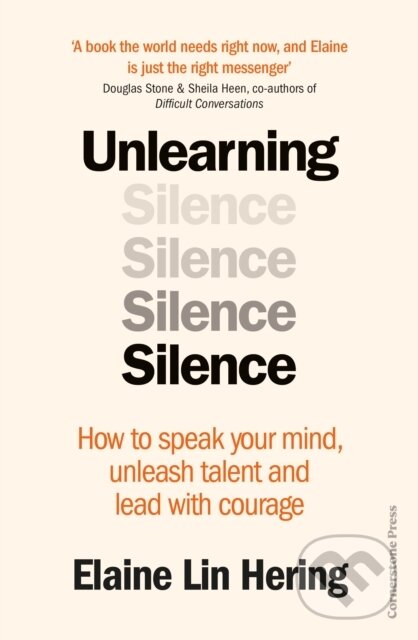 Levně Unlearning Silence (How to speak your mind, unleash talent and lead with courage) - kniha z kategorie Škola fotografie