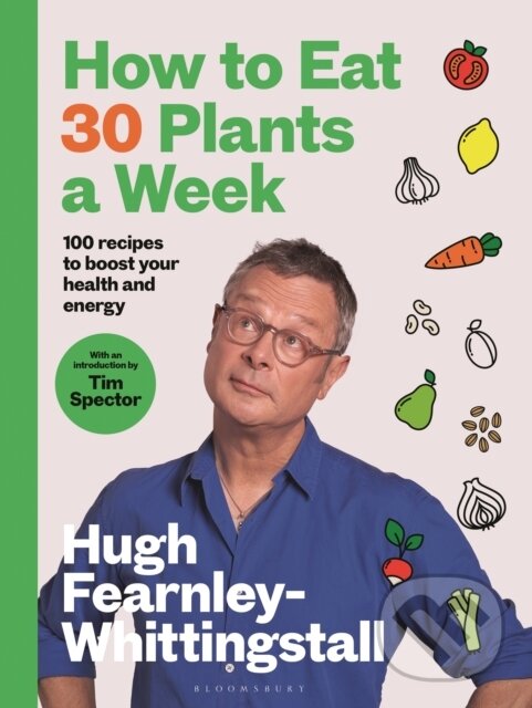 Levně How to Eat 30 Plants a Week (100 recipes to boost your health and energy) - kniha z kategorie Diéty a zdravá výživa