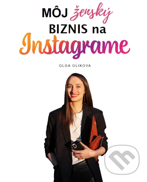 Levně Môj ženský biznis na Instagrame - Olga Olikova - kniha z kategorie Marketingová komunikácia