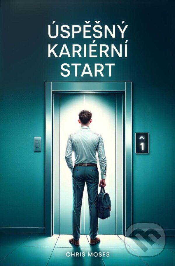 Levně Úspěšný kariérní start - Chris Moses - kniha z kategorie Sebarozvoj