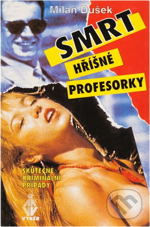 Kniha: Smrt hříšné profesorky : skutečné kriminální případy (Milan Dušek). , 1996