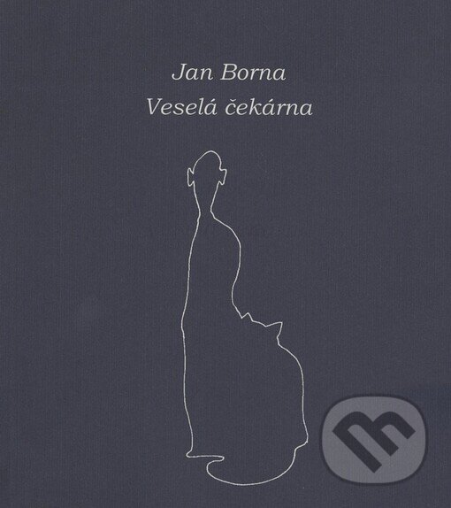 Kniha: Veselá čekárna (Jan Borna). Větrné mlýny, 2006