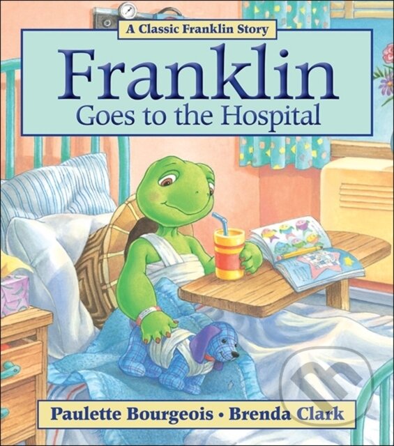 Levně Franklin Goes to the Hospital - Paulette Bourgeois, Brenda Clark (Ilustrátor) - kniha z kategorie Rozprávky