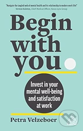 Levně Begin With You (Invest in Your Mental Well-being and Satisfaction at Work) - kniha z kategorie Podnikanie