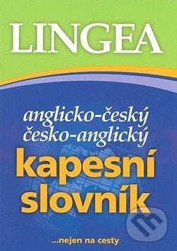 Anglicko-český česko-anglický kapesní slovník ...nejen na cesty, Lingea, 2008