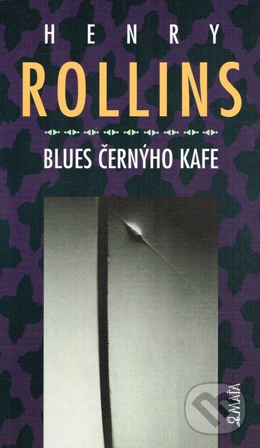 Kniha: Blues černýho kafe (Henry Rollins). Maťa, 1998