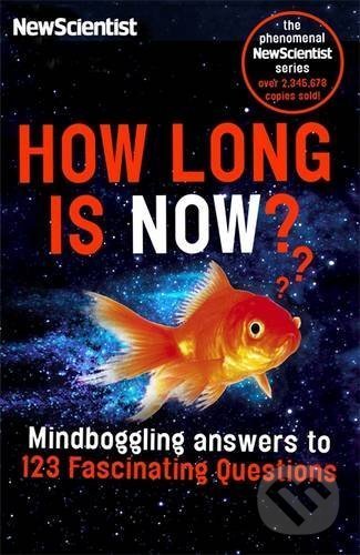 Levně How Long is Now? (Mind-Boggling Answers to 191 Fascinating Questions) - kniha z kategorie Prírodné vedy a technika