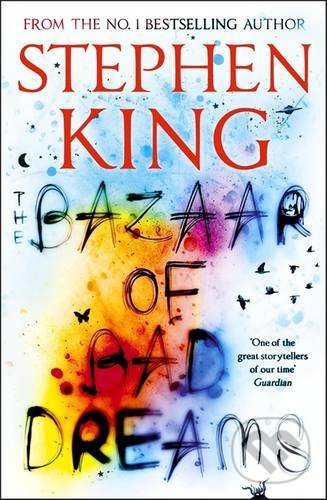 The Bazaar of Bad Dreams - Stephen King, Hodder and Stoughton, 2016