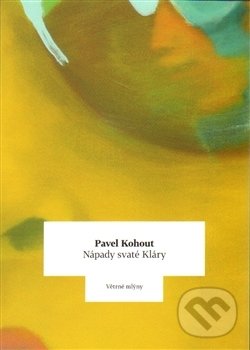 Levně Nápady svaté Kláry - Pavel Kohout - kniha z kategorie Spoločenská beletria