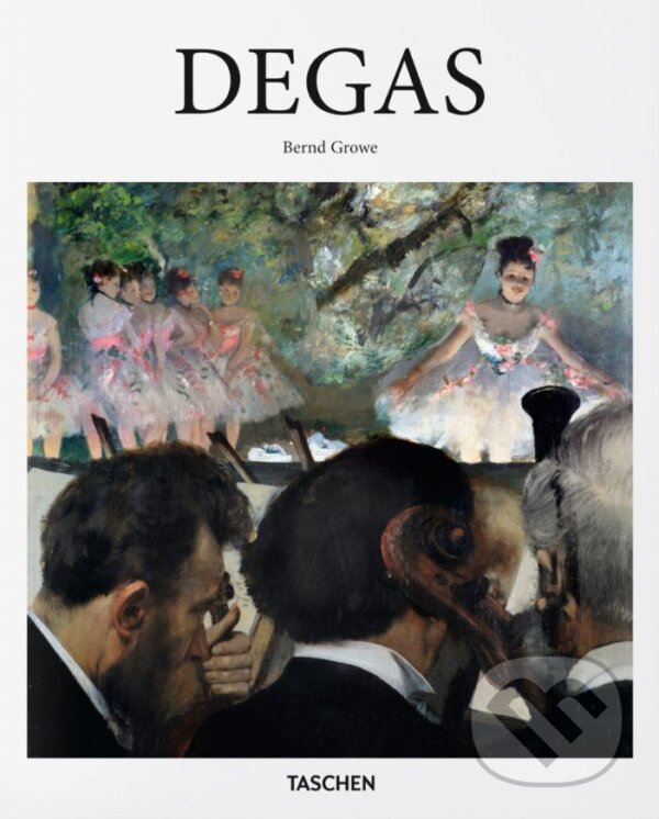 Levně Degas - Bernd Growe - kniha z kategorie Odborné a náučné