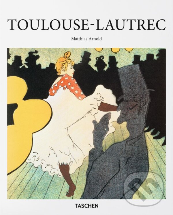 Levně Toulouse-Lautrec - Matthias Arnold - kniha z kategorie Umenie, dizajn a architektúra