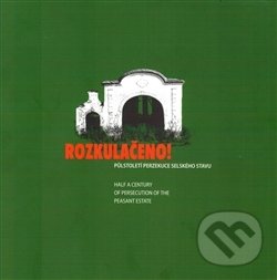 Levně Rozkulačeno! (Půlstoletí perzekuce selského stavu) - kniha z kategorie História