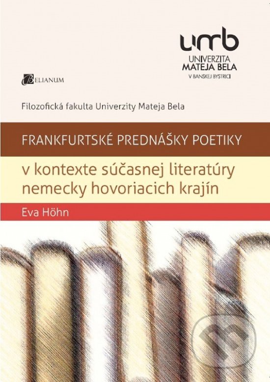Levně Frankfurtské prednášky poetiky v kontexte súčasnej literatúry nemecky hovoriacich krajín - kniha z kategorie Vysoké školy