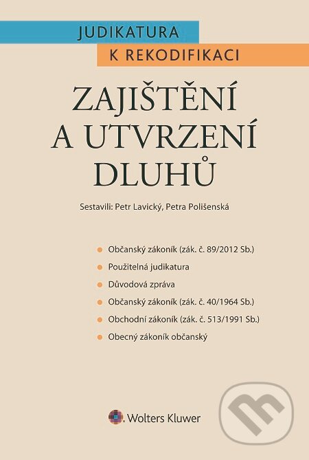 E-kniha: Judikatura k rekodifikaci - Zajištění a utvrzení dluhů (Petr Lavický a Petra Polišenská). Wolters Kluwer