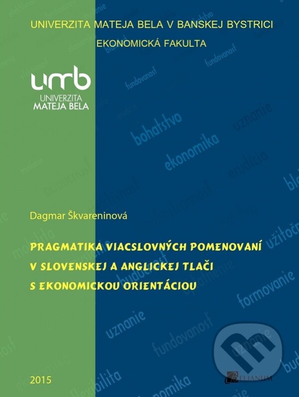 Levně Pragmatika viacslovných pomenovaní v slovenskej a anglickej tlači s ekonomickou orientáciou - kniha z kategorie Vysoké školy
