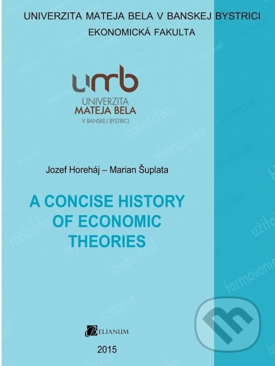 A Concise History of Economic Theories - Jozef Horeháj, Belianum, 2015