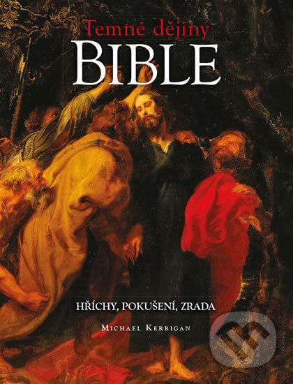 Kniha: Temné dějiny Bible (Michael Kerrigan). Universum, 2016