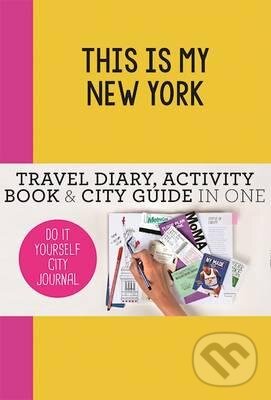 Levně This is my New York (Travel Diary, Activity Book & City Guide in One) - kniha z kategorie Ostatné