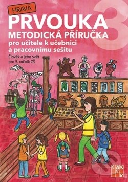 Levně Hravá prvouka 3 (Člověk a jeho svět) (Metodická příručka pro učitele k učebnici a pracovnímu sešitu pro 3. ročník ZŠ) - kniha z kategorie 2. stupeň