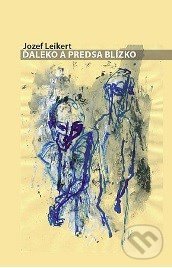 Ďaleko a predsa blízko - Jozef Leikert, Luna, 2009