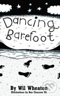 Dancing Barefoot - Wil Wheaton, O´Reilly, 2004