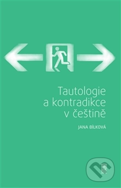 Levně Tautologie a kontradikce v češtině - Jana Bílková - kniha z kategorie Jazyková antropológia