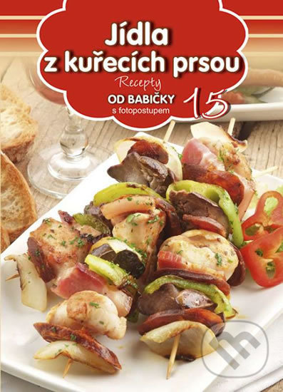 Levně Jídla z kuřecích prsou (15) - kniha z kategorie Kuchárky