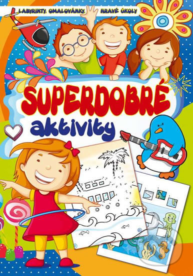 Levně Superdobré aktivity - Labyrinty, omalovánky, hravé úkoly - kniha z kategorie Hravé úlohy