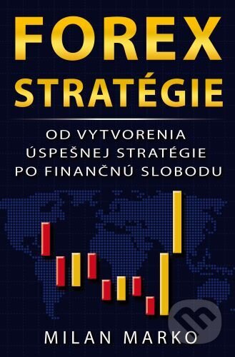 Levně Forex Stratégie (Od vytvorenia úspešnej stratégie po finančnú slobodu) - kniha z kategorie Management v podnikaní