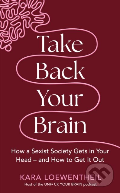 Levně Take Back Your Brain (How a Sexist Society Gets in Your Head - and How to Get It Out) - kniha z kategorie Humanitné a spoločenské vedy